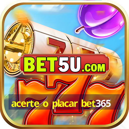 acerte o placar bet365